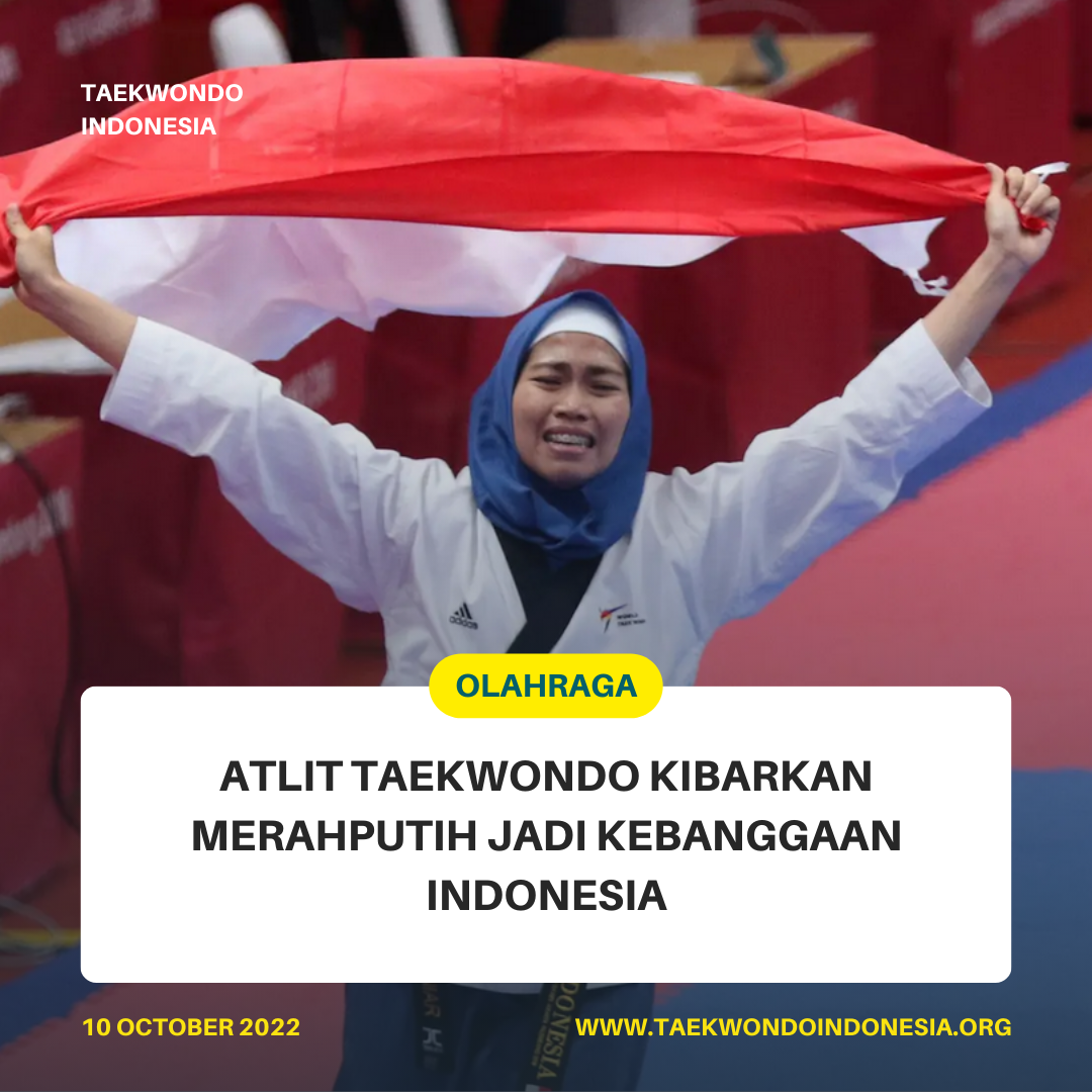 ATLIT TAEKWONDO KIBARKAN MERAH PUTIH JADI KEBANGGAAN INDONESIA  Taekwondo Indonesia Dojang Purnamaz TC