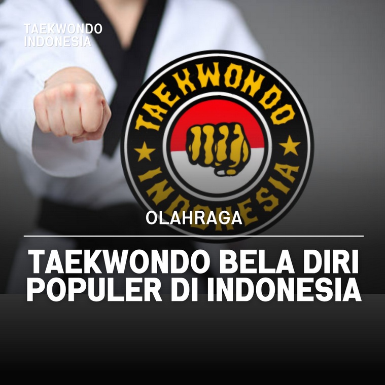 Taekwondo bela diri populer di Indonesia Taekwondo Indonesia Dojang Purnamaz TC